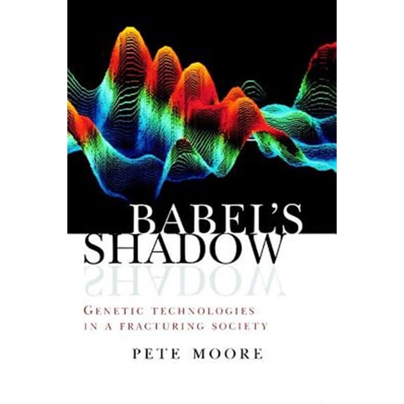 Pre-Owned Genetic Technologies in a Fracturing Society: Babel's Shadow (Paperback)