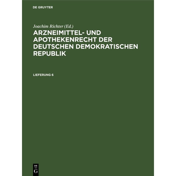 Arzneimittel- Und Apothekenrecht Der Deutschen Demokratischen Republik. Lieferung 6, (Hardcover)