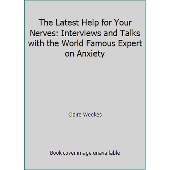Pre-Owned The Latest Help for Your Nerves: Interviews and Talks with the World Famous Expert on Anxiety (Paperback) 0722532008 9780722532003