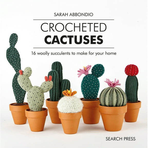 Pre-Owned Crocheted Cactuses: 16 Woolly Succulents to Make for Your Home (Hardcover) 1782217088 9781782217084