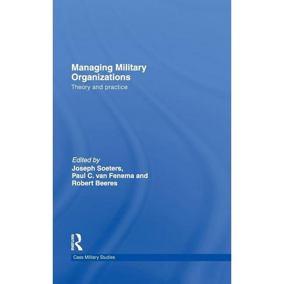 Cass Military Studies Managing Military Organizations: Theory and Practice, (Hardcover)