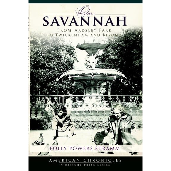 Pre-Owned Our Savannah: From Ardsley Park to Twickenham and Beyond (Paperback) 1596297646 9781596297647