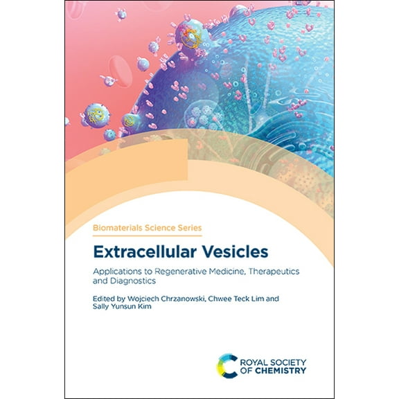 Biomaterials Science Extracellular Vesicles: Applications to Regenerative Medicine, Therapeutics and Diagnostics, Book 9, (Hardcover)