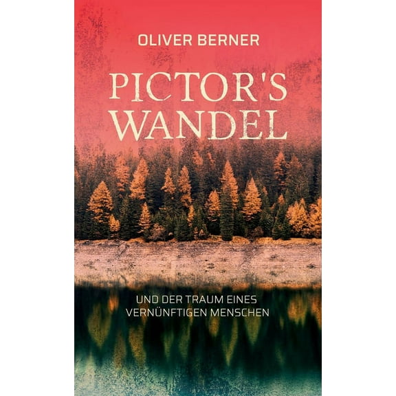 Pictor's Wandel: Der Traum eines vernünftigen Menschen, (Paperback)