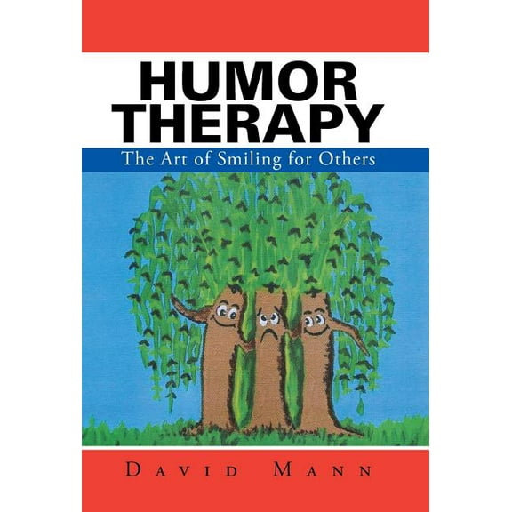 Humor Therapy: The Art of Smiling for Others (Hardcover)