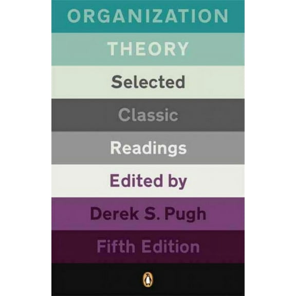 Organization Theory : Selected Classic Readings