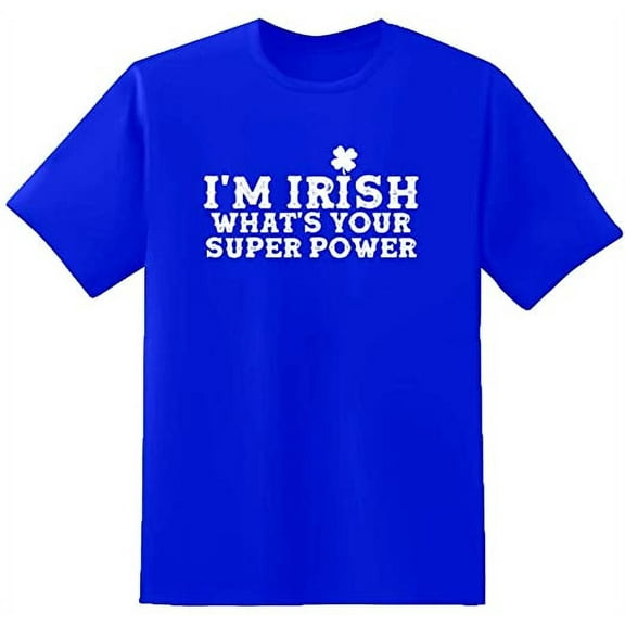RedBarn I M Irish Whats your Super Power Novelty Sarcastic Funny Mens Graphic T Shirts
