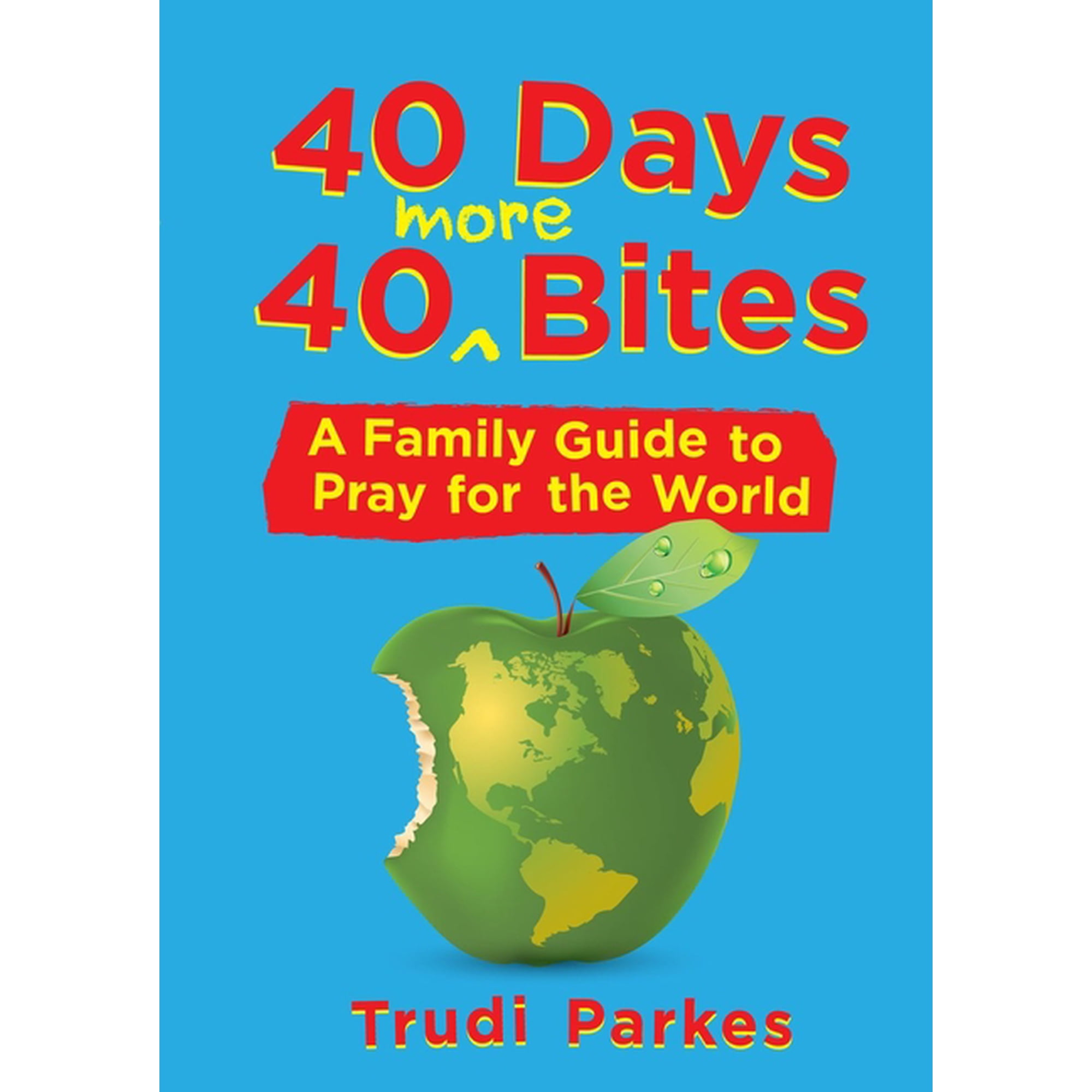 40 Days 40 More Bites: A Family Guide to Pray for the World (Paperback)