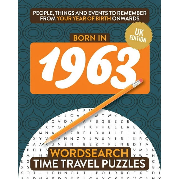 Time Travel Wordsearch Born in 1963: Your Life in Wordsearch Puzzles, Book 29, (Paperback)