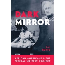 Dark Mirror: African Americans and the Federal Writers' Project, (Paperback)