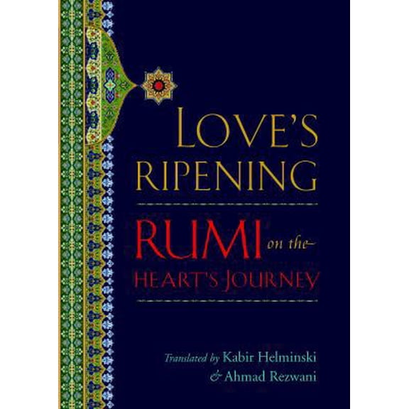 Pre-Owned Love's Ripening: Rumi on the Heart's Journey (Hardcover) 1590305329 9781590305324