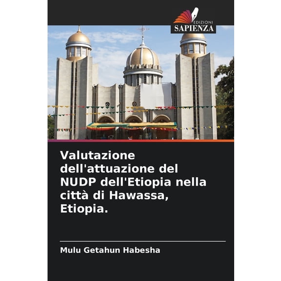Valutazione dell'attuazione del NUDP dell'Etiopia nella cittÃ  di Hawassa, Etiopia., (Paperback)