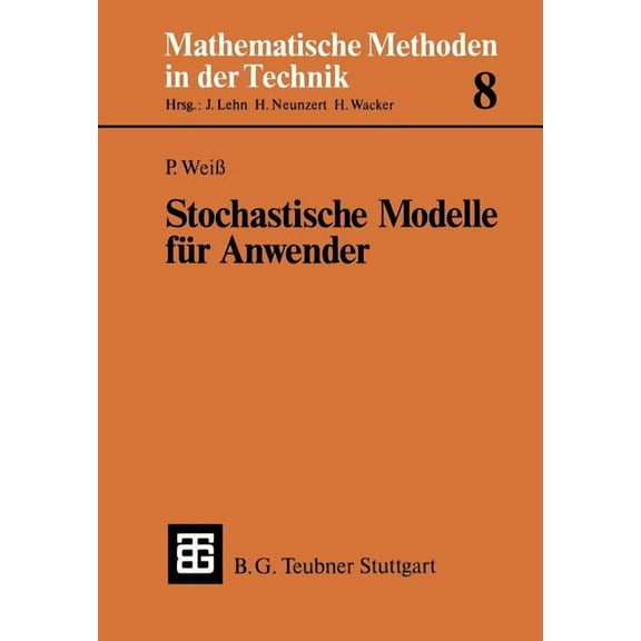 Mathematische Methoden Der Technik Stochastische Modelle FÃ¼r Anwender, Book 8, (Paperback)