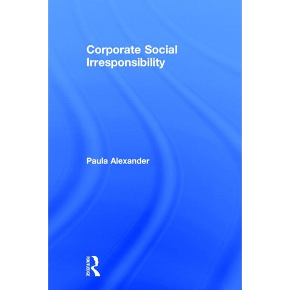Corporate Social Irresponsibility, (Hardcover)