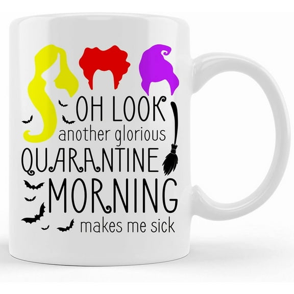 Oh Look Another Glorious Quarantine Morning Makes Me Sick Ceramic Coffee Mug Beer Stein Water Bottle, Ceramic Novelty Coffee Mug, Tea Cup, Gift Present For Birthday, Christmas Thanksgivi