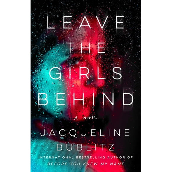 Leave the Girls Behind: A Novel