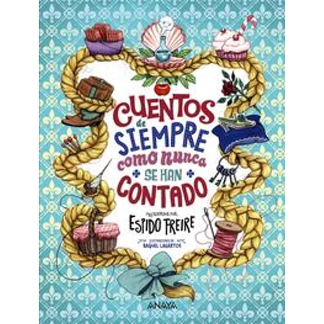 Libro Cuentos De Siempre Como Nunca Se Han Contado Tapa Blanda, Autor Raquel Lagartos, Editorial Anaya Infantil Y Juvenil