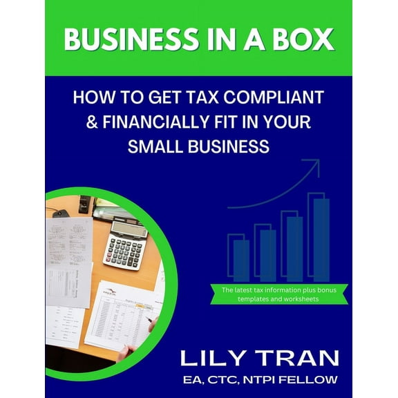 Business in a Box: How to Get Tax Compliant & Financially Fit in Your Small Business, (Paperback)