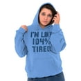 thumbnail image 3 of Im Like 104% Tired Lazy Day Hoodie Sweatshirt Women Men Brisco Brands M, 3 of 6