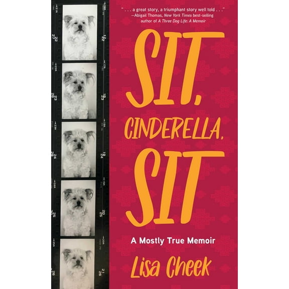 Sit, Cinderella, Sit: A Mostly True Memoir, (Paperback)