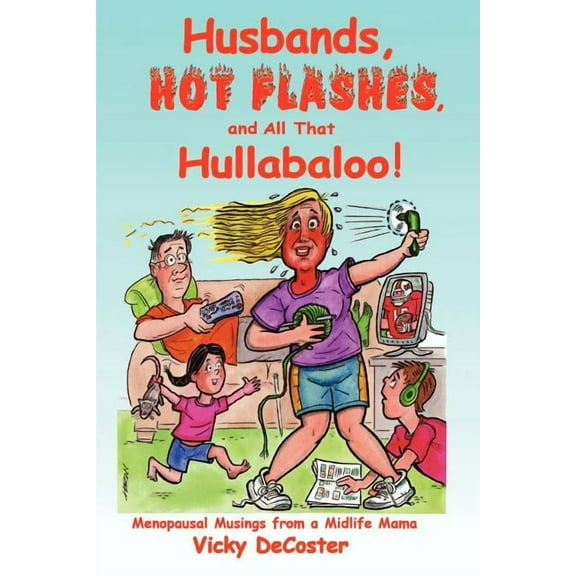 Husbands, Hot Flashes, and All That Hullabaloo!: Menopausal Musings from a Midlife Mama (Paperback)