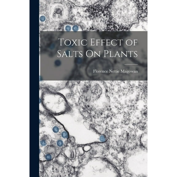 Toxic Effect of Salts On Plants (Paperback)