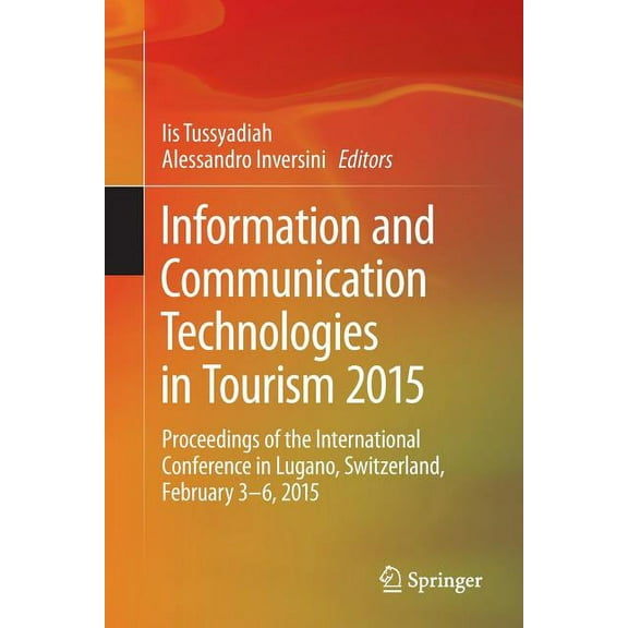 Information and Communication Technologies in Tourism 2015: Proceedings of the International Conference in Lugano, Switz, (Paperback)