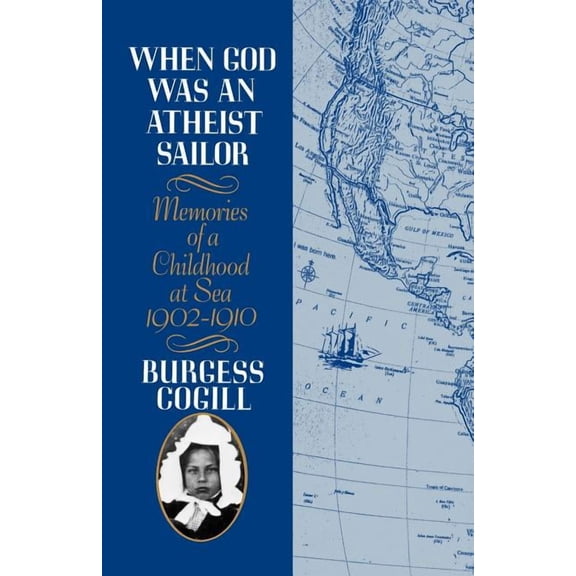 When God Was an Atheist Sailor: Memories of a Childhood at Sea, 1902-1910, (Paperback)
