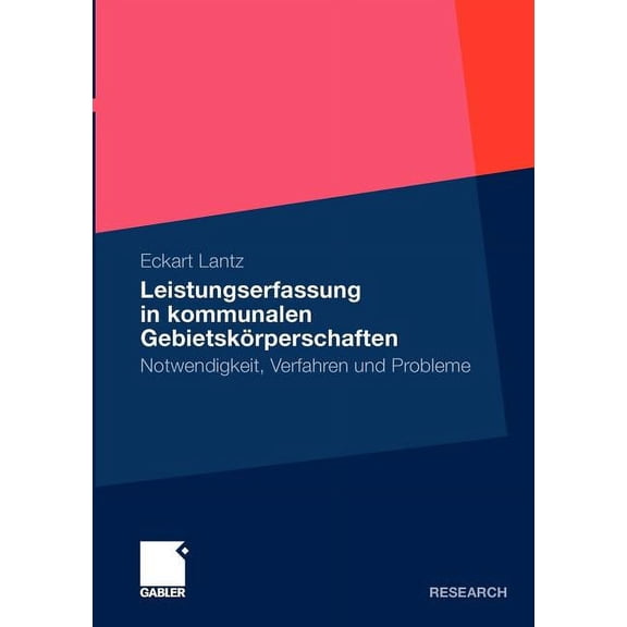 Leistungserfassung in Kommunalen GebietskÃ¶rperschaften: Notwendigkeit, Verfahren Und Probleme, (Paperback)