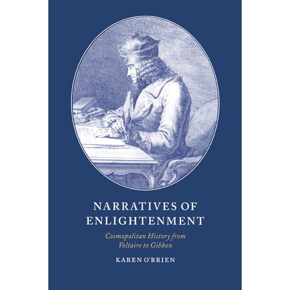 Cambridge Studies in Eighteenth-Century Narratives of Enlightenment: Cosmopolitan History from Voltaire to Gibbon, Book 34, (Hardcover)