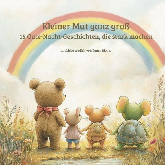 Kleiner Mut ganz GroÃ: 15 Gute-Nacht-Geschichten, die stark machen, (Paperback)