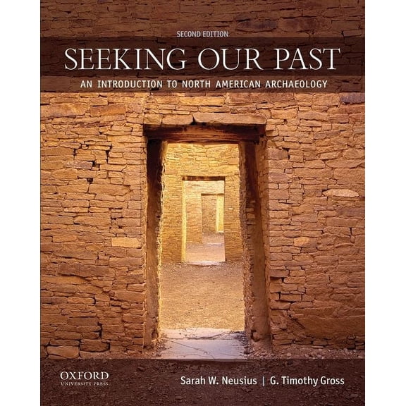 Seeking Our Past: An Introduction to North American Archaeology, (Paperback)