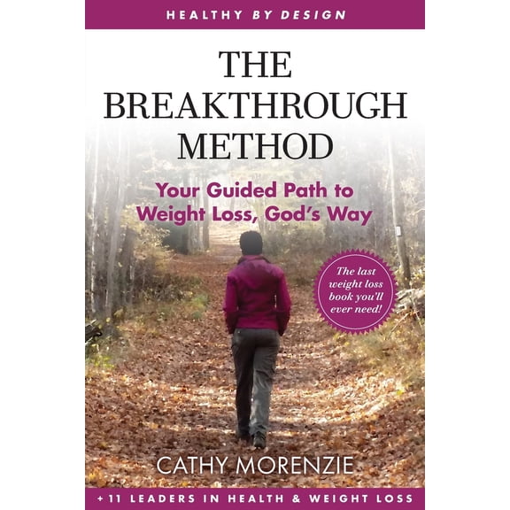 Pre-Owned The Breakthrough Method: Your Guided Path to Weight Loss, God's Way - The Last Weight Loss Book You'll Ever Need (Paperback) 1990078222 9781990078224