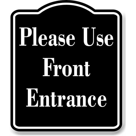 Please Use Front Entrance LWR BLACK Aluminum Composite Sign, 15"x18"