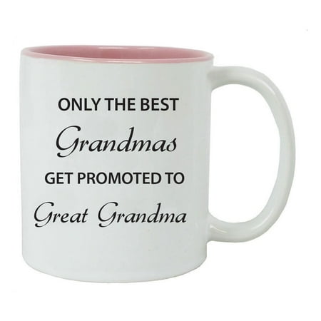 Only the Best Grandmas Get Promoted to Great Grandma Ceramic Coffee Mug,