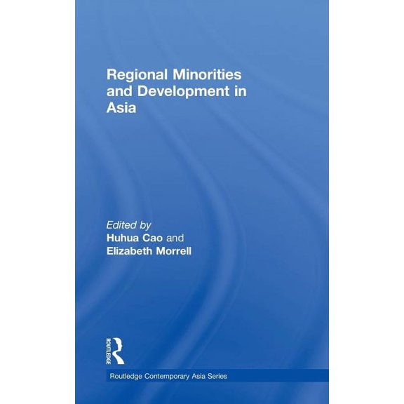 Routledge Contemporary Asia Regional Minorities and Development in Asia, Book 18, (Hardcover)