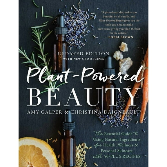 Plant-Powered Beauty, Updated Edition: The Essential Guide to Using Natural Ingredients for Health, Wellness, and Person, (Paperback)
