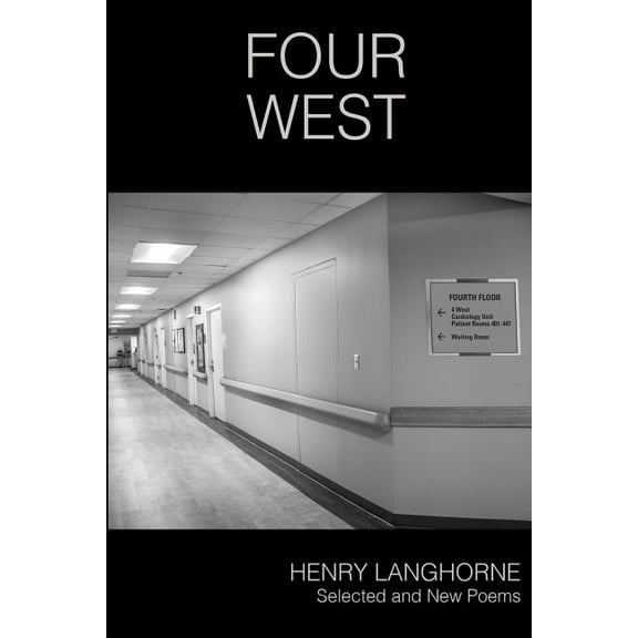 Four West: Selected and New Poems (Paperback) by Henry Langhorne