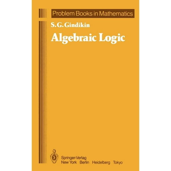 Problem Books in Mathematics Algebraic Logic, (Hardcover)