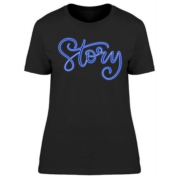 Story Neon Design T-Shirt Women -Image by Shutterstock, Female x-Large