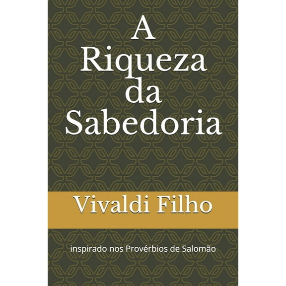 A Riqueza da Sabedoria (Paperback)