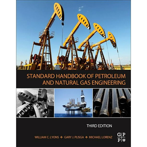 Standard Handbook of Petroleum and Natural Gas Engineering (Edition 3