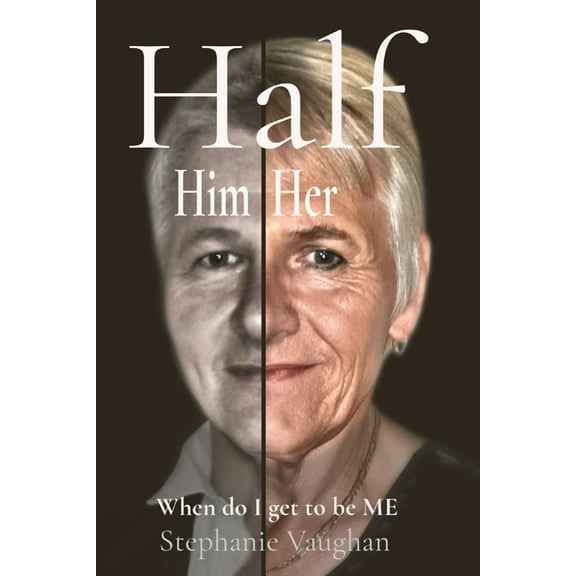 Half Him Half Her: When do I get to be ME, (Paperback)