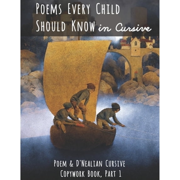 Pre-Owned Poems Every Child Should Know in Cursive: Poem and D'Nealian Cursive Copywork Book, Part 1, 9781952118067, 1952118069, Paperback,