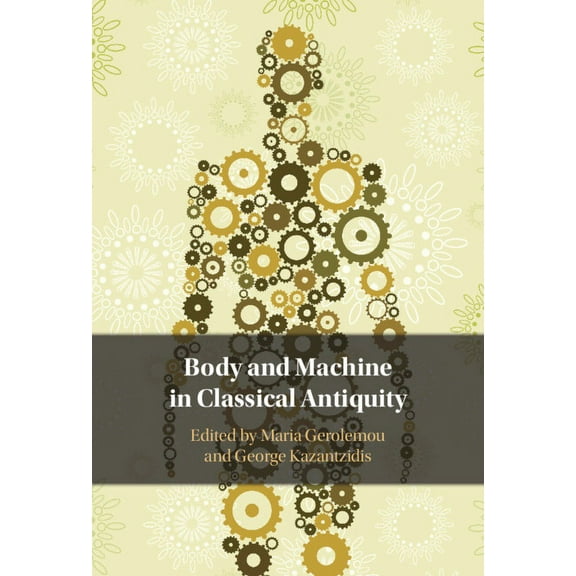 Body and Machine in Classical Antiquity, (Hardcover)