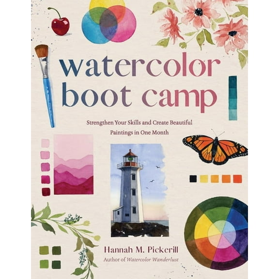 Watercolor Boot Camp: Strengthen Your Skills and Create Beautiful Paintings in One Month, (Paperback)