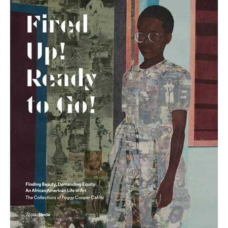 - Fired Up! Ready to Go! : Finding Beauty, Demanding Equity: An African American Life in Art. The Collections of Peggy Cooper Cafritz
