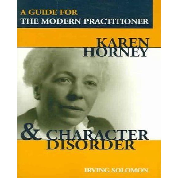 Karen Horney and Character Disorder: A Guide for the Modern Practitioner
