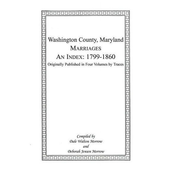 Marriages of Washington County, Maryland. An Index: 1799-1860 (Paperback)