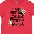 thumbnail image 4 of Inktastic Happy Birthday to the Sweetest Sister in the World Girls Toddler T-Shirt, 4 of 5